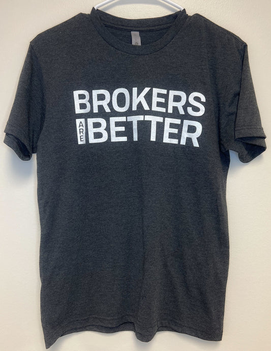 Brokers are Better T-Shirt: Slate Gray